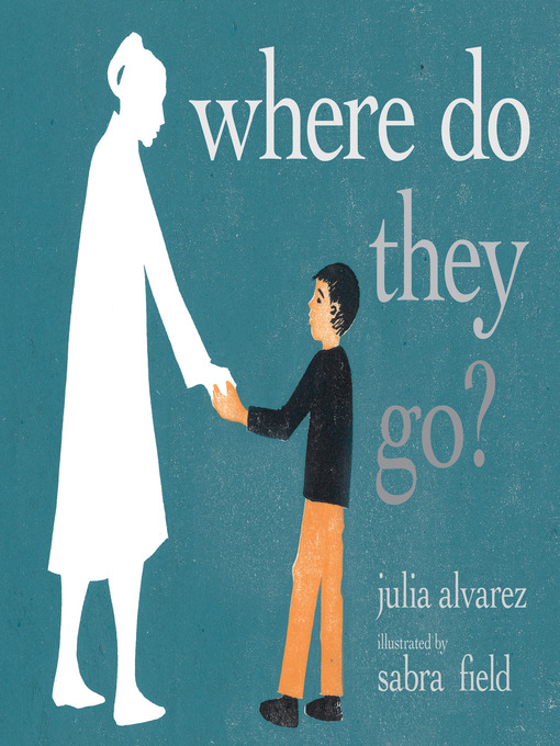 Title details for Where Do They Go? by Julia Alvarez - Available